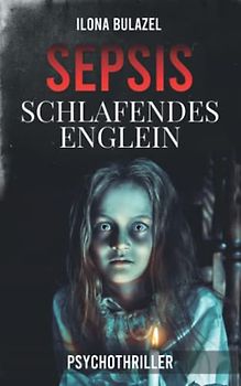 Sepsis – Schlafendes Englein: Psychothriller (Sepsis-Reihe / Hauptkommissar Heerse ermittelt)