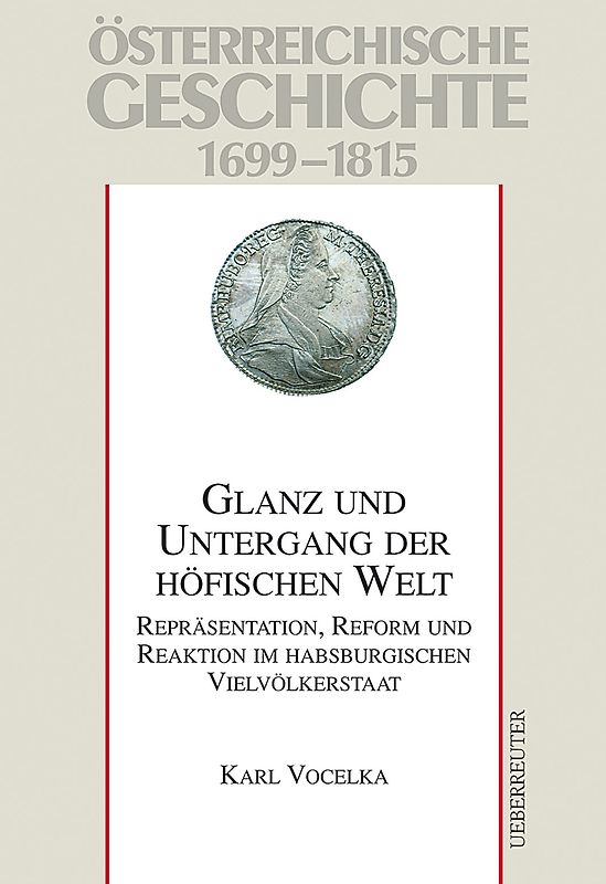 Österreichische Geschichte / Glanz und Untergang der höfischen Welt