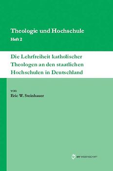 Die Lehrfreiheit katholischer Theologen an den staatlichen Hochschulen in Deutschland