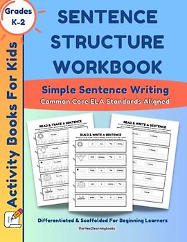 Sentence Structure Workbook: Simple Sentence Writing Activity Book For Kids: Common Core ELA Aligned