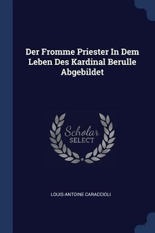 Der Fromme Priester In Dem Leben Des Kardinal Berulle Abgebildet