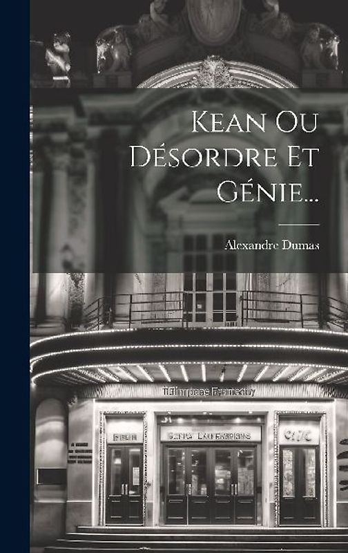 Kean Ou Désordre Et Génie...