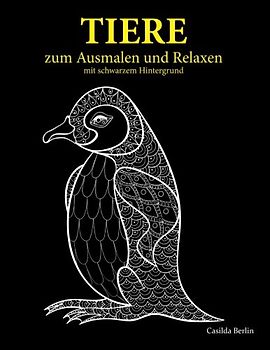 TIERE - zum Ausmalen und Relaxen - mit schwarzem Hintergrund: Malbuch für Erwachsene