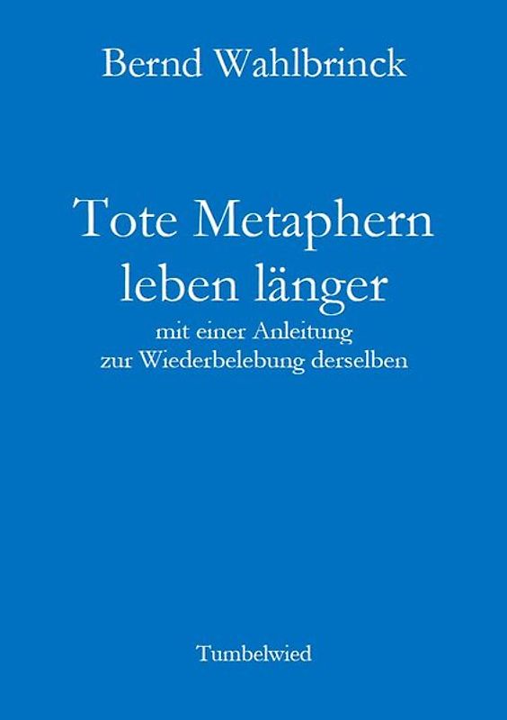 Tote Metaphern leben länger