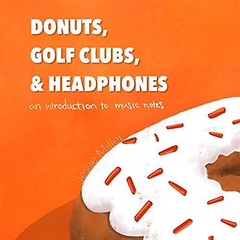 Donuts, Golf Clubs, and Headphones: An Introduction to Music Notes