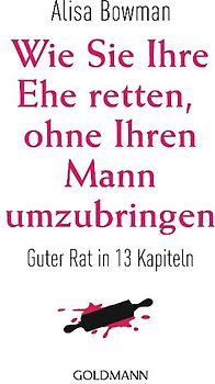 Wie Sie Ihre Ehe retten, ohne Ihren Mann umzubringen