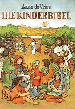 Die Kinderbibel. Die Worte der Heiligen Schrift für die Kinder erzählt
