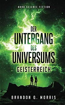Der Untergang des Universums: Geisterreich: Hard Science Fiction