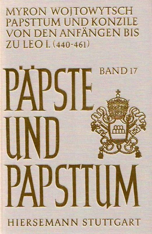Papsttum und Konzile von den Anfängen bis zu Leo I. (440-461)