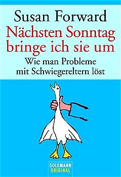 Nächsten Sonntag bringe ich sie um. Wie man Probleme mit Schwiegereltern löst