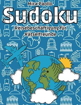Sudoku - Reisebeschäftigung für Rätselfreunde: Das große Rätselheft für den Urlaub | Reiserätsel für Kinder und Erwachsene | Spaß für unterwegs mit schweren Sudoku