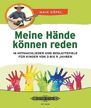 Meine Hände können reden: 16 Mitmachlieder und Begleitspiele für Kinder von 3 bis 9 Jahren