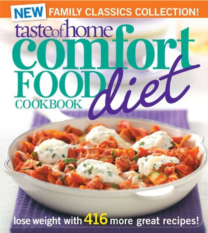 Taste of Home Comfort Food Diet Cookbook: New Family Classics Collection: Lose Weight with 416 More Great Recipes! - Taste of Home