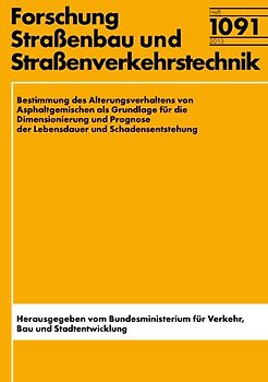 Bestimmung des Alterungsverhaltens von Asphaltgemischen als Grundlage für die Dimensionierung und Prognose der Lebensdauer/Schadensentstehung