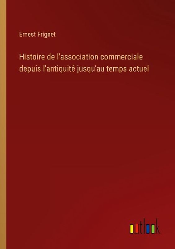 Histoire de l'association commerciale depuis l'antiquité jusqu'au temps actuel