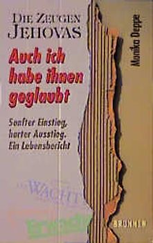 Die Zeugen Jehovas. Auch ich habe ihnen geglaubt