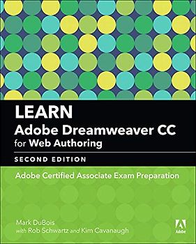 Learn Adobe Dreamweaver CC for Web Authoring 2018: Adobe Certified Associate Exam Preparation (Adobe Certified Associate (ACA))
