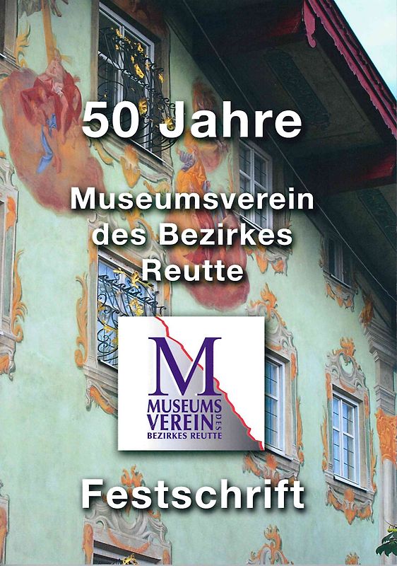 Festschrift 50 Jahre Museumsverein des Bezirkes Reutte