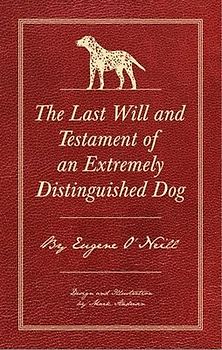 The Last Will and Testament of an Extremely Distinguished Dog