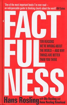 Factfulness: Ten Reasons We're Wrong About The World - And Why Things Are Better Than You Think - Hans Rosling, Ola Rosling & Anna Rosling Rönnlund [Hardcover]