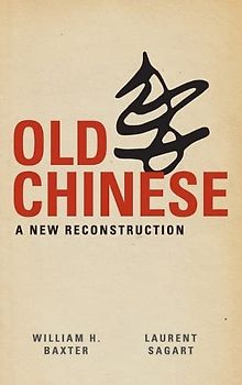 Old Chinese: A New Reconstruction