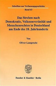 Das Streben nach Demokratie, Volkssouveränität und Menschenrechten in Deutschland am Ende des 18. Jahrhunderts.