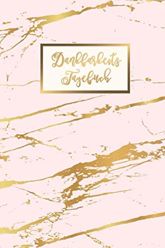 Dankbarkeitstagebuch: Schreib Dich glücklich! Ein Dankbarkeitsjournal und Eintragbuch für mehr Zufriedenheit, Glück, Erfolg und Gesundheit im Leben | Motiv: Rosa Marmor