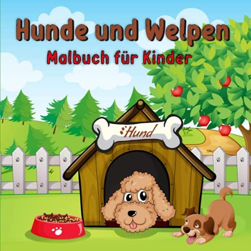 Hunde und Welpen Malbuch für Kinder: Niedliche erstaunliche Hunde und Welpen Malbuch für Kleinkinder / Buch für Hunde und Welpen Liebhaber