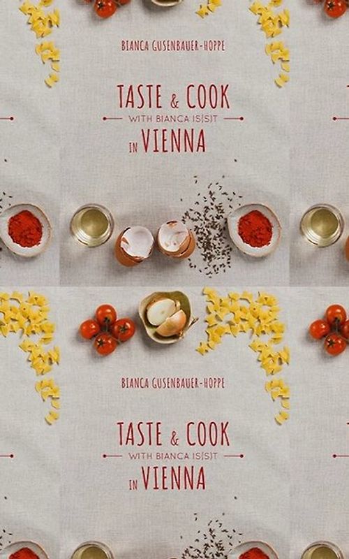 Taste & Cook in Vienna with Bianca Is(s)t
