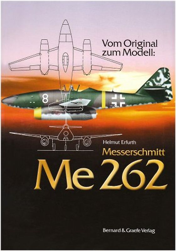 Vom Original zum Modell: Messerschmidt Me 262