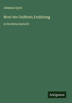 Moni der Geißbub; Erzählung