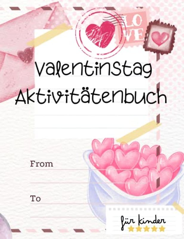 Valentinstag Beschäftigungsbuch, Aktivitätenheft für Kinder: Ein lustiges Arbeitsbuch mit Labyrinthen, kinderrechte Bilderrätseln, Malseiten und vieles mehr.