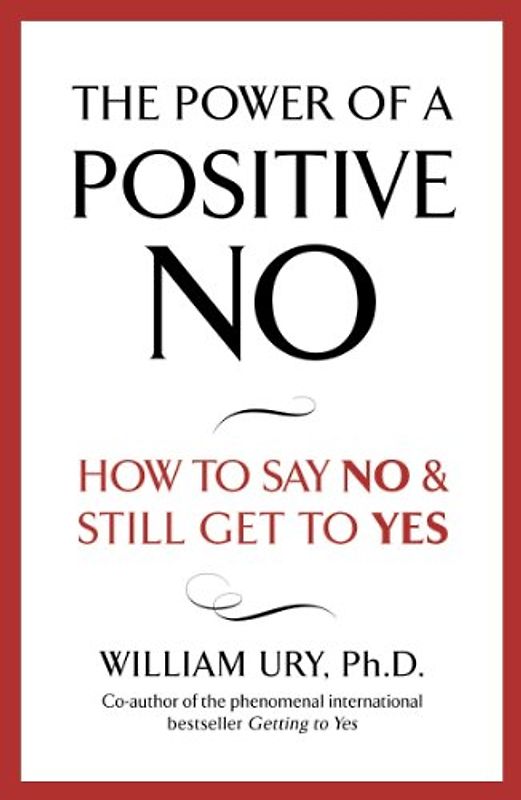 Power of a Positive No - William Ury