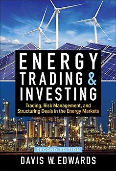 Energy Trading and Investing: Trading, Risk Management, and Structuring Deals in the Energy Market