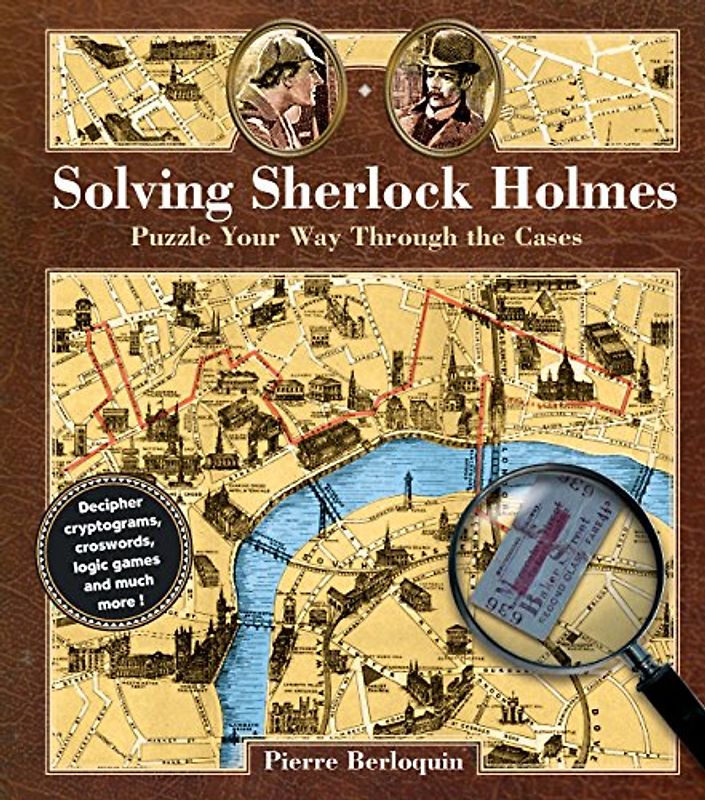 Solving Sherlock Holmes: Puzzle Your Way Through the Cases (Puzzlecraft, Band 2)