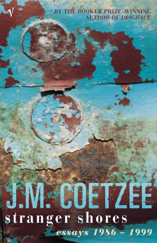 Stranger Shores: Essays 1986-1999 - J.M. Coetzee