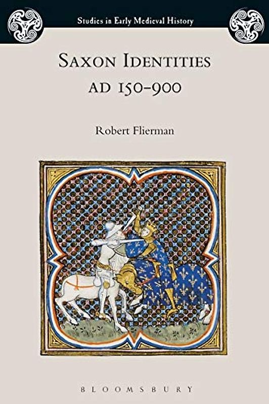 Saxon Identities, AD 150–900 (Studies in Early Medieval History)