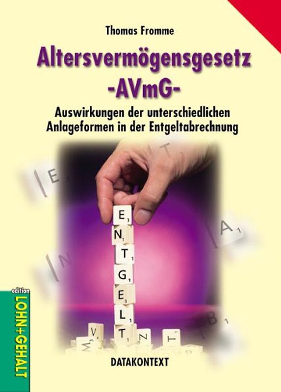 Altersvermögensgesetz -AVmG-. Auswirkungen der unterschiedlichen Anlageformen in der Entgeltabrechnung