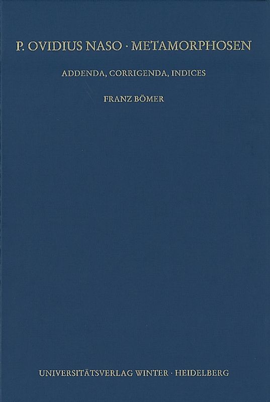 P. Ovidius Naso: Metamorphosen. Kommentar / Addenda, Corrigenda, Indices, Teil 1: Addenda und Corrigenda