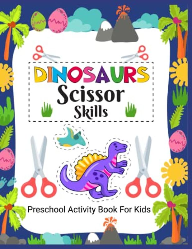Dinosaurs Scissor Skill: Preschool Cut Color and Glue Dinosaur Activity Book for Hand Muscle Development