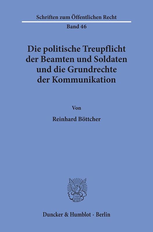 Die politische Treupflicht der Beamten und Soldaten und die Grundrechte der Kommunikation.