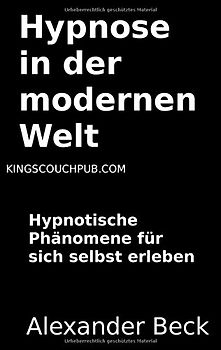 Hypnose in der modernen Welt: Hypnotische Phänomene für sich selbst erleben