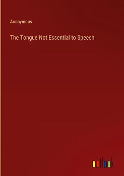 The Tongue Not Essential to Speech