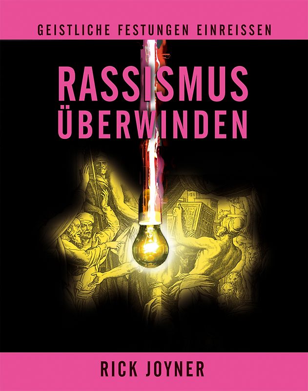 Rassismus überwinden. Geistliche Festungen Einreissen