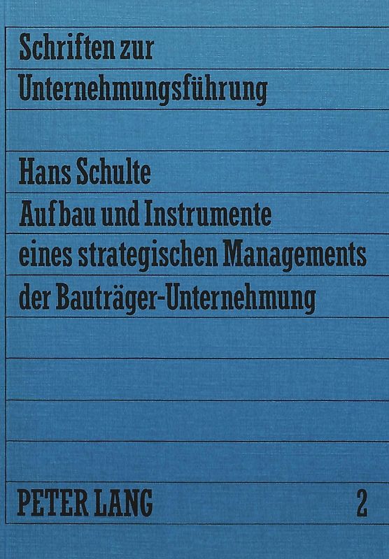 Aufbau und Instrumente eines strategischen Managements der Bauträger-Unternehmung