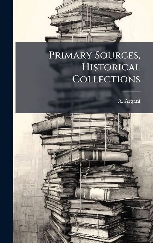 Primary Sources, Historical Collections