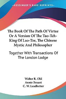 The Book Of The Path Of Virtue Or A Version Of The Tao-Teh-King Of Lao-Tze, The Chinese Mystic And Philosopher