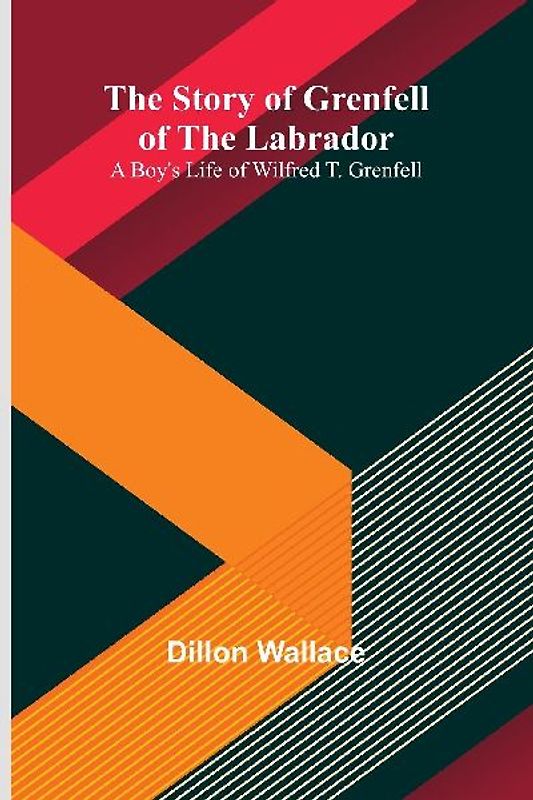 The Story of Grenfell of the Labrador