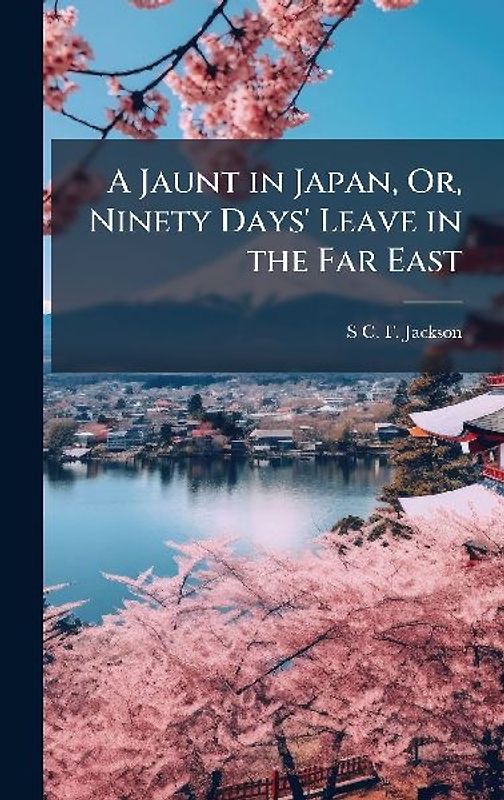 A Jaunt in Japan, Or, Ninety Days' Leave in the Far East
