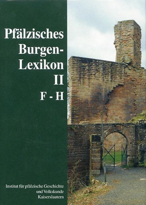 Pfälzisches Burgenlexikon. F - H